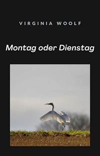 Montag oder Dienstag (übersetzt) - Virginia Woolf - E-Book