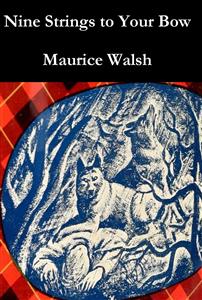 Nine Strings to your Bow - Maurice Walsh - E-Book