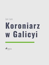 Koroniarz w Galicyi - Jan Lam - E-Book