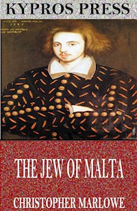 The Jew of Malta - Christopher Marlowe - E-Book
