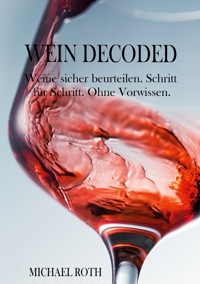 Wein Decoded - Michael Roth - E-Book