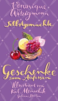 Selbstgemachte Geschenke zum Aufessen - Kat Menschik - E-Book