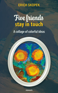 Five friends stay in touch - Erich Skopek - E-Book