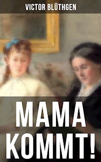 Mama kommt! - Victor Blüthgen - E-Book