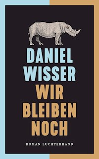 Wir bleiben noch - Daniel Wisser - E-Book