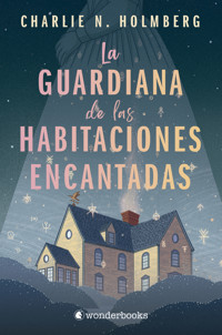 La guardiana de las habitaciones encantadas - Charlie N. Holmberg - E-Book