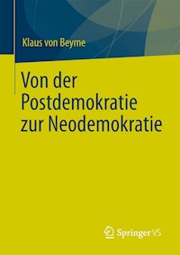 Von der Postdemokratie zur Neodemokratie - Klaus von Beyme - E-Book