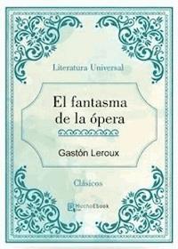 El fantasma de la ópera - Gastón Leroux - E-Book