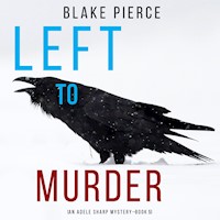 Left to Murder (An Adele Sharp Mystery—Book Five) - Blake Pierce - Hörbuch