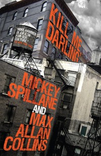 Mike Hammer - Kill Me, Darling - Mickey Spillane - E-Book