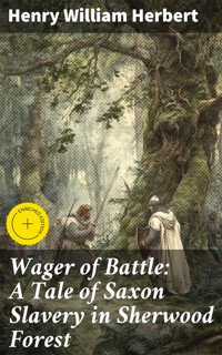 Wager of Battle: A Tale of Saxon Slavery in Sherwood Forest - Henry William Herbert - E-Book