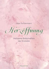 Herzöffnung - Anja Tochtermann - E-Book