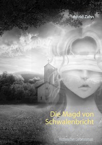 Die Magd von Schwalenbricht - Astrid Zahn - E-Book