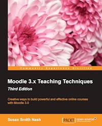 Moodle 3.x Teaching Techniques - Third Edition - Susan Smith Nash - E-Book