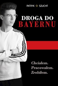 Droga do Bayernu - Patryk Szlicht - E-Book