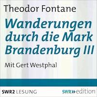Wanderungen durch die Mark Brandenburg III - Theodor Fontane - Hörbuch