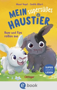 Mein supersüßes Haustier. Hops und Fips reißen aus - Judith Allert - E-Book