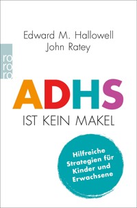 ADHS ist kein Makel - Edward M. Hallowell - E-Book