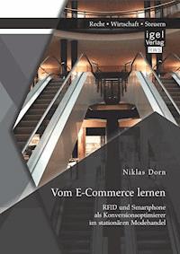 Vom E-Commerce lernen: RFID und Smartphone als Konversionsoptimierer im stationären Modehandel - Niklas Dorn - E-Book