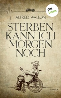 Sterben kann ich morgen noch - Alfred Wallon - E-Book