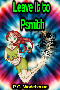 Leave it to Psmith - P. G. Wodehouse - E-Book