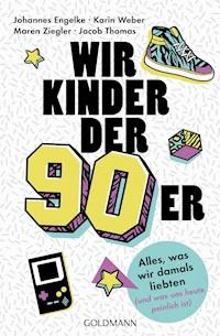 Wir Kinder der Neunziger - Johannes Engelke - E-Book