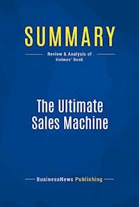 Summary: The Ultimate Sales Machine - BusinessNews Publishing - E-Book