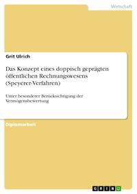 Das Konzept eines doppisch geprägten öffentlichen Rechnungswesens (Speyerer-Verfahren) - Grit Ulrich - E-Book