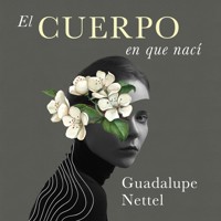 El cuerpo en que nací - Guadalupe Nettel - Hörbuch