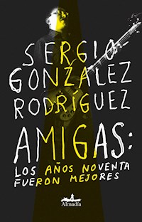 Amigas - Sergio Gonzalez Rodríguez - E-Book