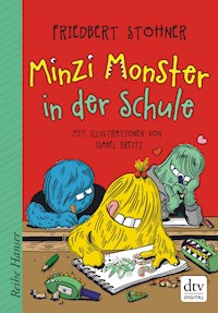 Minzi Monster in der Schule - Friedbert Stohner - E-Book