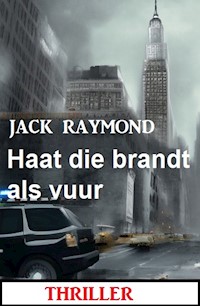 Haat die brandt als vuur: Thriller - Jack Raymond - E-Book