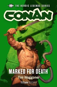 The Heroic Legends Series - Conan: Marked for Death - Tim Waggoner - E-Book