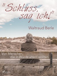 Schluss, sag ich! - Waltraud Berle - E-Book
