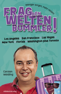 Frag den Weltenbummler! Los Angeles, San Francisco, Las Vegas, New York, Florida, Washington plus Toronto - Carsten Weidling - E-Book