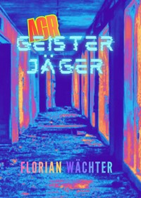 Die Geisterjäger - Florian Wächter - E-Book