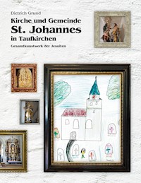 Kirche und Gemeinde St. Johannes in Taufkirchen - Dietrich Grund - E-Book
