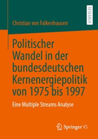 Politischer Wandel in der bundesdeutschen Kernenergiepolitik von 1975 bis 1997 - Christian von Falkenhausen - E-Book