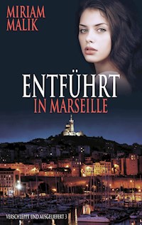 Entführt in Marseille - Miriam Malik - E-Book