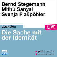 Die Sache mit der Identität - phil.COLOGNE live (ungekürzt) - Bernd Stegemann - Hörbuch