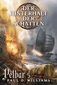 Pelbar-Zyklus (5 von 7): Der Hinterhalt der Schatten - Paul O. Williams - E-Book