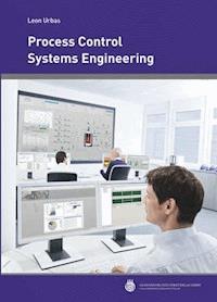 Process Control Systems Engineering - Leon Urbas - E-Book