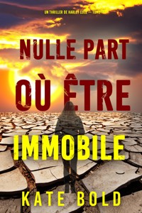 Nulle part où être immobile (Un thriller de Harley Cole — tome 15) - Kate Bold - E-Book