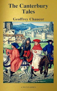 The Canterbury Tales (Best Navigation, Free AudioBook) ( A to Z Classics) - Geoffrey Chaucer - E-Book