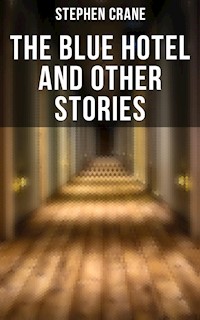 The Blue Hotel and Other Stories - Stephen Crane - E-Book