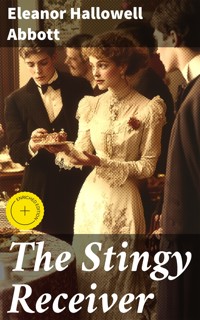 The Stingy Receiver - Eleanor Hallowell Abbott - E-Book