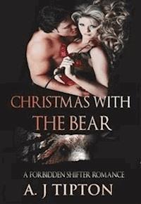 Christmas with the Bear: A Forbidden Shifter Romance - AJ Tipton - E-Book