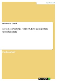 E-Mail-Marketing: Formen, Erfolgsfaktoren und Beispiele - Michaela Grell - E-Book