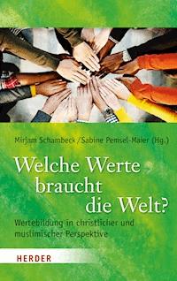 Welche Werte braucht die Welt? - - E-Book