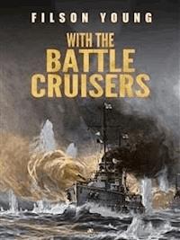 With the Battle Cruisers - Filson Young - E-Book
